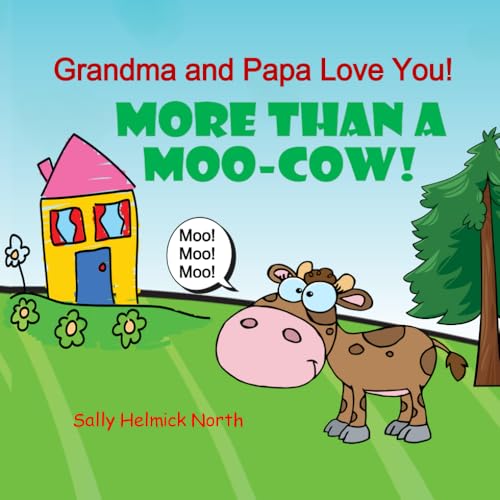 Grandma and Papa Love You!: More Than a Moo-Cow! Grandma and Papa Love You!: More Than a Moo-Cow! von Independently published