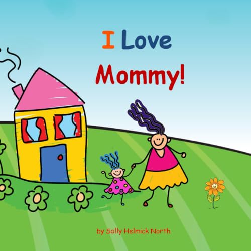 I Love Mommy! I Love Mommy! von Independently published
