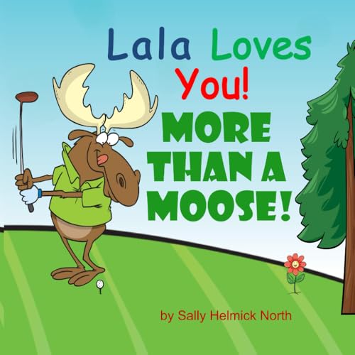 Lala Loves You!: More Than a Moose! Lala Loves You!: More Than a Moose! von Independently published