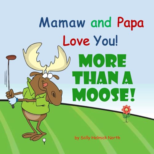 Mamaw and Papa Love You! More Than a Moose!: Grandparents book for grandkids Mamaw and Papa Love You! More Than a Moose!: Grandparents book for grandkids von Independently published