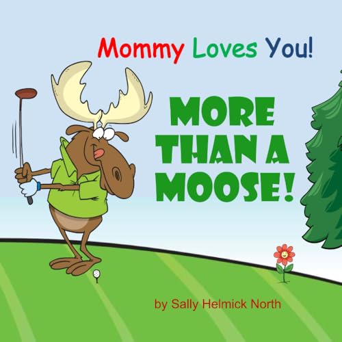 More Than a Moose!: Mommy Loves You! More Than a Moose!: Mommy Loves You! von Independently published