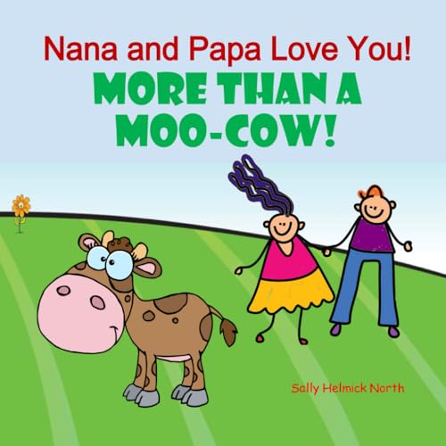 Nana and Papa Love You! More Than a Moo-Cow! Nana and Papa Love You! More Than a Moo-Cow! von Independently published