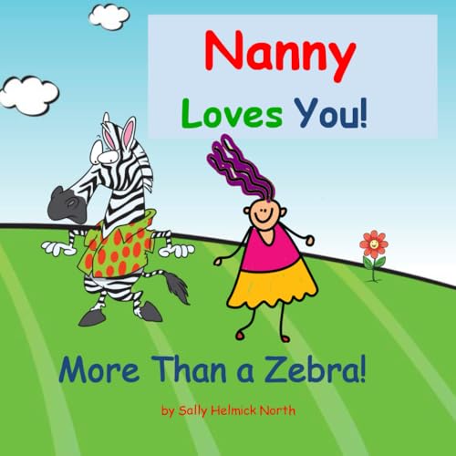 Nanny Loves You! More Than a Zebra! Funny book from grandma for grandkids: More than a Zebra with a polka-dot coat, or a little, pirate duckie in a teeny, tiny boat! Nanny Loves You! More Than a Zebra! Funny book from grandma for grandkids: More than a Zebra with a polka-dot coat, or a little, pirate duckie in a teeny, tiny boat! von Independently published