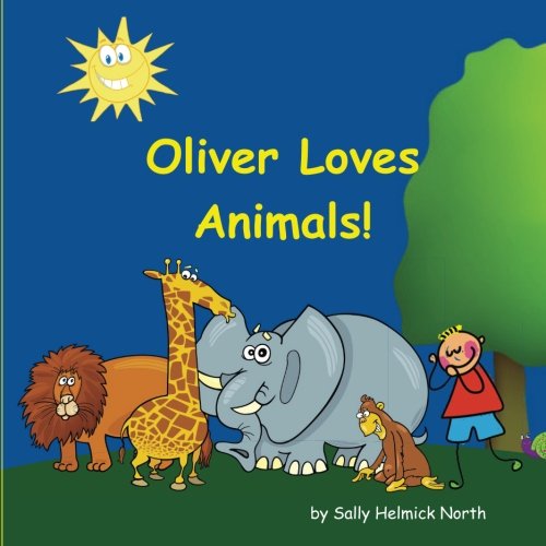Oliver Loves Animals Personalized book for boys (Personalized books, personalized gifts, Birthday gifts for kids.) von CreateSpace Independent Publishing Platform