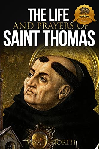 The Life and Prayers of Saint Thomas Aquinas von CREATESPACE