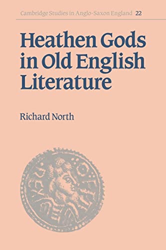 Heathen Gods in Old English Lit (Cambridge Studies in Anglo-saxon England, 22, Band 22)