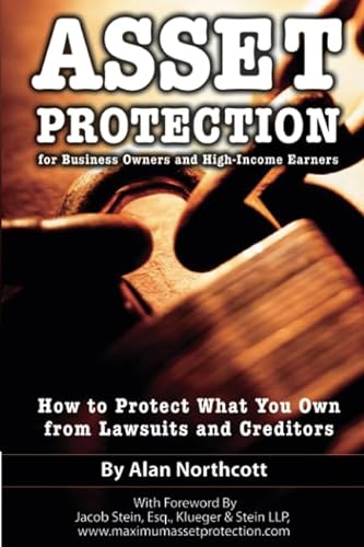 Asset Protection for Business Owners and High-Income Earners How to Protect What You Own from Lawsuits and Creditors von Atlantic Publishing Company (FL)