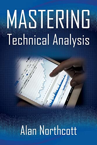 Mastering Technical Analysis: Strategies and Tactics for Trading the Financial Markets von CREATESPACE