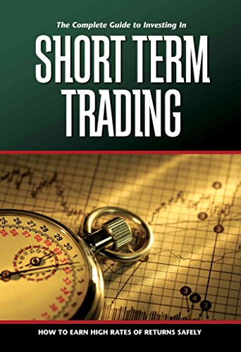 The Complete Guide to Investing In Short Term Trading How to Earn High Rates of Returns Safely von Atlantic Publishing Group Inc.