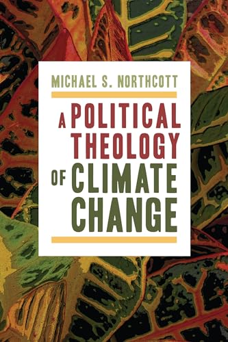 A Political Theology of Climate Change von William B. Eerdmans Publishing Company