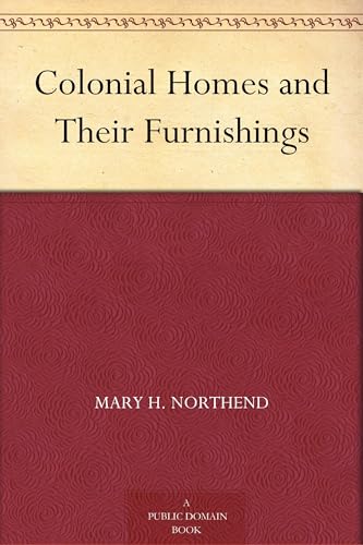 Colonial Homes and Their Furnishings von Anson Street Press