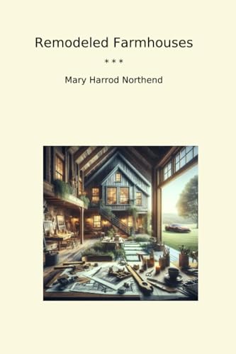 Remodeled Farmhouses von Anson Street Press