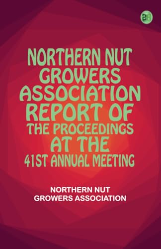 Northern Nut Growers Association Report of the Proceedings at the 41st Annual Meeting von Zinc Read