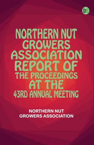 Northern Nut Growers Association Report of the Proceedings at the 43rd Annual Meeting von Zinc Read