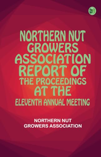 Northern Nut Growers Association Report of the Proceedings at the Eleventh Annual Meeting von Zinc Read