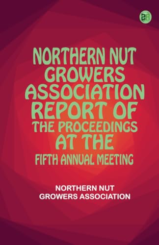 Northern Nut Growers Association Report of the Proceedings at the Fifth Annual Meeting von Zinc Read