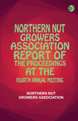 Northern Nut Growers Association Report of the Proceedings at the Fourth Annual Meeting von Zinc Read