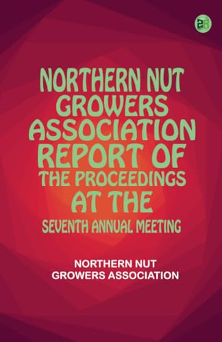 Northern Nut Growers Association Report of the Proceedings at the Seventh Annual Meeting von Zinc Read