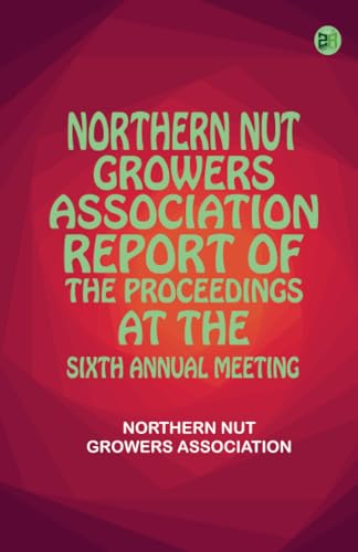 Northern Nut Growers Association report of the proceedings at the sixth annual meeting von Zinc Read