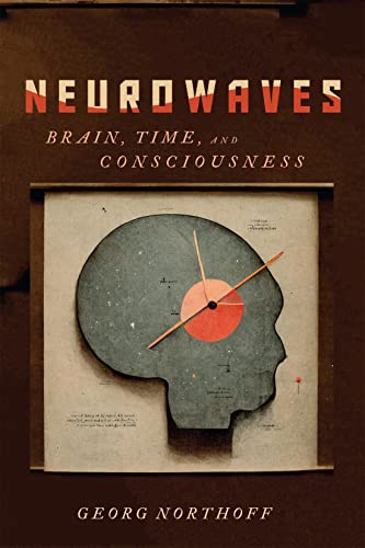Neurowaves: Brain, Time, and Consciousness von McGill-Queen's University Press