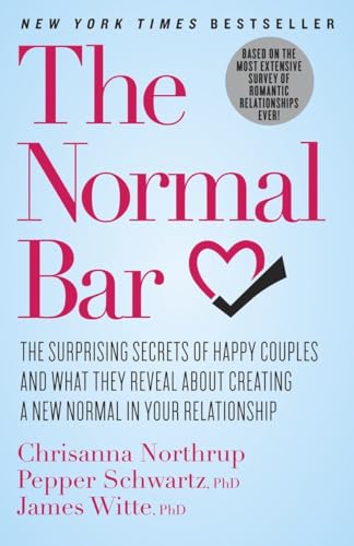 The Normal Bar: The Surprising Secrets of Happy Couples and What They Reveal About Creating a New Normal in Your Relationship