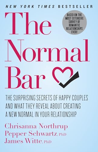The Normal Bar: The Surprising Secrets of Happy Couples and What They Reveal About Creating a New Normal in Your Relationship von CROWN