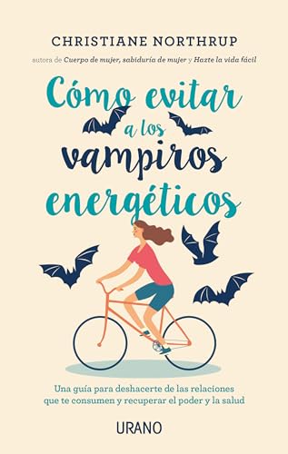 Como Evitar a Los Vampiros Energeticos: Una guía para alejarte de las relaciones que te consumen y recuperar el poder y la salud (Crecimiento personal) von Urano