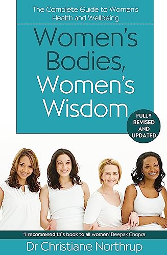 Women's Bodies, Women's Wisdom: The Complete Guide To Women's Health And Wellbeing