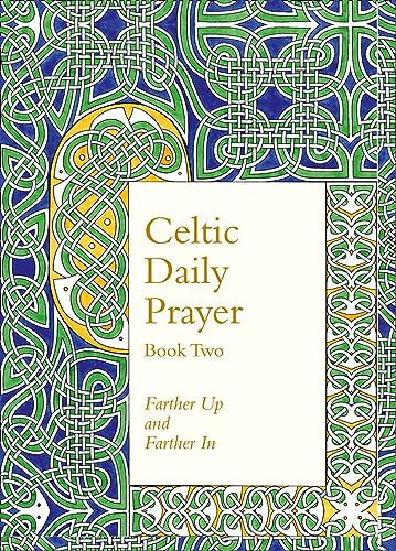 Celtic Daily Prayer: Book Two: Farther Up and Farther In (Northumbria Community) von William Collins