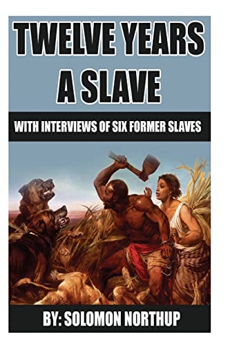 12 Years A Slave: includes interviews of former slaves and illustrations von CREATESPACE