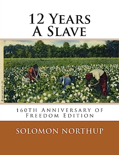 12 Years A Slave: 160th Anniversary Of Freedom Edition 12 Years A Slave: 160th Anniversary Of Freedom Edition