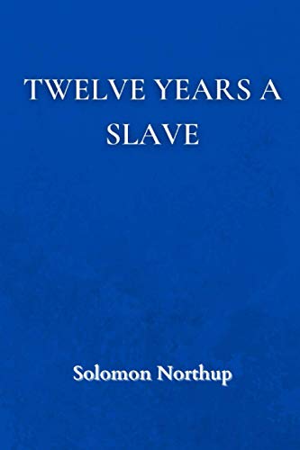 12 Years a Slave (Classic Editions) von Independently published