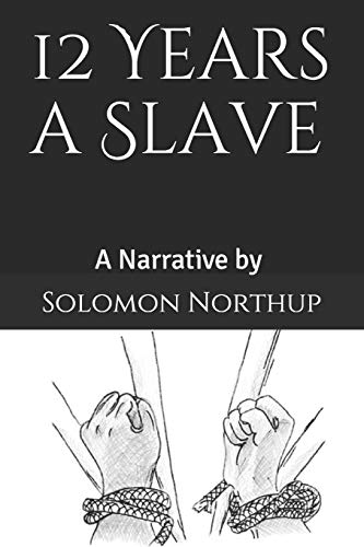 12 Years a Slave: A Narrative by Solomon Northup von Independently Published