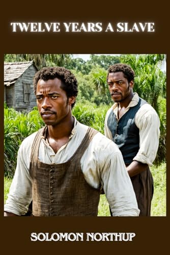 Twelve Years a Slave by Solomon Northup Twelve Years a Slave by Solomon Northup von Independently published