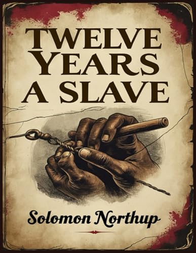 Twelve Years a Slave Twelve Years a Slave von Independently published