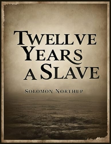 Twelve Years a Slave Twelve Years a Slave von Independently published