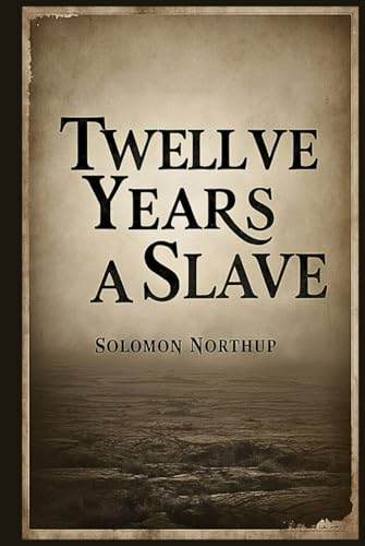 Twelve Years a Slave Twelve Years a Slave von Independently published
