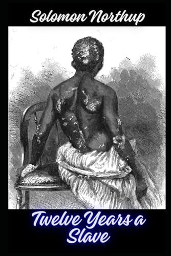 Twelve Years a Slave: The Black History Classic Twelve Years a Slave: The Black History Classic von Independently published