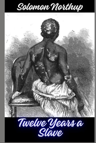Twelve Years a Slave: The Black History Classic Twelve Years a Slave: The Black History Classic von Independently published