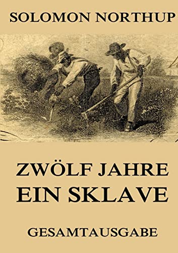 Zwölf Jahre ein Sklave: Gesamtausgabe