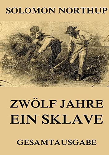 Zwölf Jahre ein Sklave: Gesamtausgabe von Jazzybee Verlag