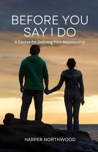 Before You Say I Do: A Course for Defining Your Relationship von Revival Waves of Glory Books & Publishing