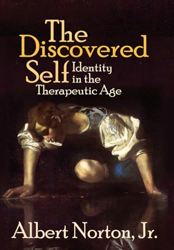The Discovered Self: Identity in the Therapeutic Age von World Encounter Institute/New English Review Press
