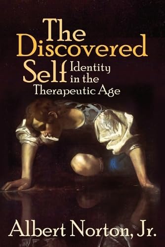 The Discovered Self: Identity in the Therapeutic Age von World Encounter Institute/New English Review Press
