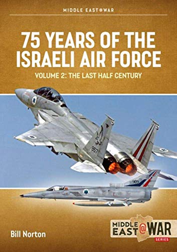 75 Years of the Israeli Air Force: The Last Half Century, 1973-2023 (2) (Middle East@war, 32, Band 2)