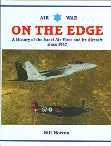 Air War on the Edge: A History of the Israel Air Force and Its Aircraft Since 1947