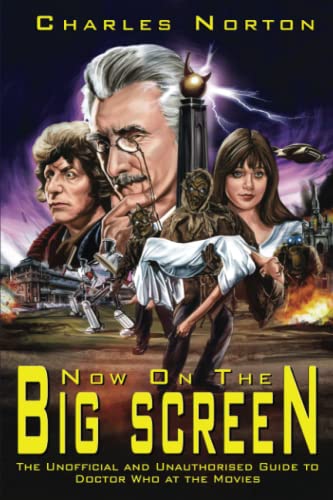 Now On The Big Screen: The Unofficial and Unauthorised Guide to Doctor Who at the Movies Now On The Big Screen: The Unofficial and Unauthorised Guide to Doctor Who at the Movies von Telos Publishing Limited