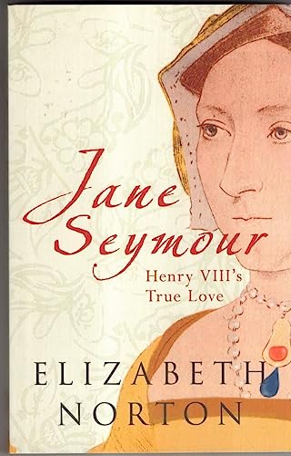 Jane Seymour: Henry VIII's True Love