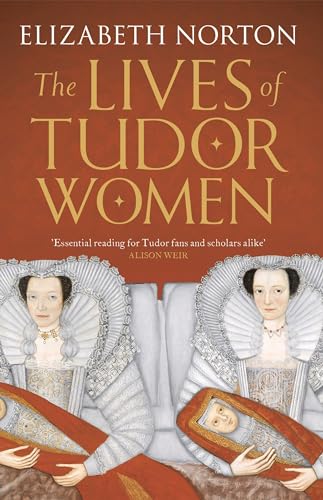 The Lives of Tudor Women von Head of Zeus
