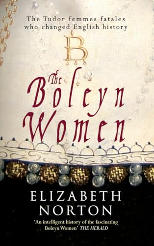 The Boleyn Women: The Tudor Femmes Fatales Who Changed English History von Amberley Publishing